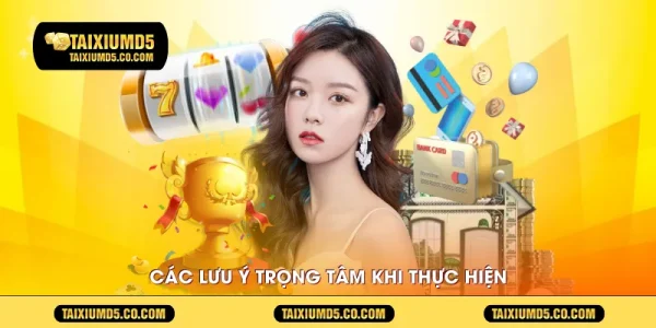 Các lưu ý trọng tâm khi thực hiện