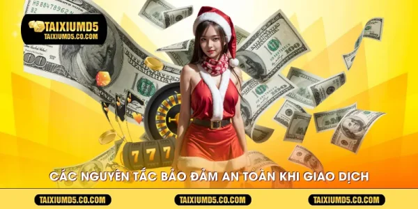 Các nguyên tắc bảo đảm an toàn khi giao dịch