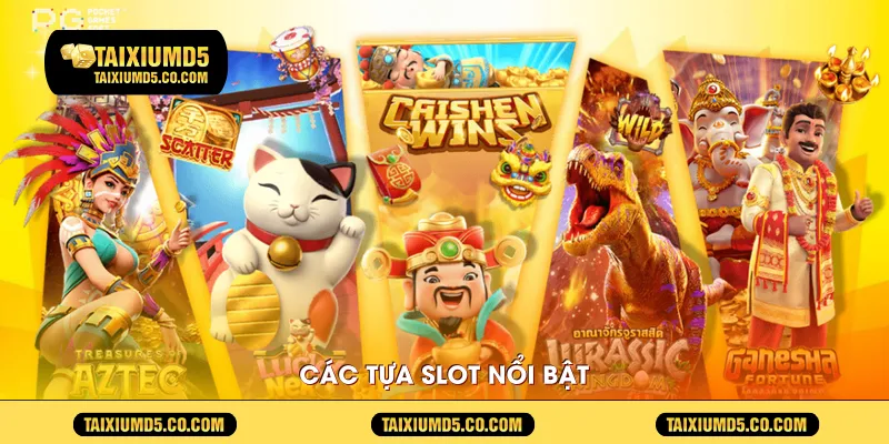 Các tựa slot nổi bật