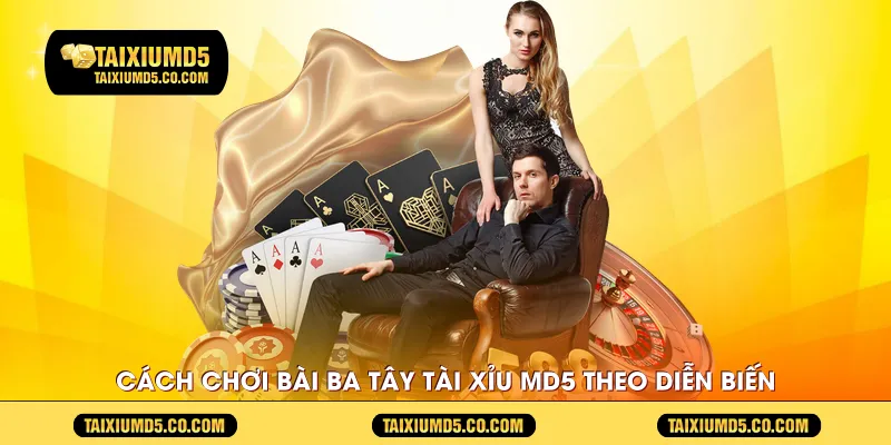 cach-choi-bai-ba-tay-tai-xiu-md5-theo-dien-bien