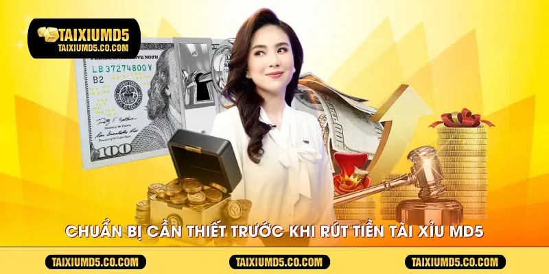 Chuẩn bị cần thiết trước khi rút tiền tài xỉu md5
