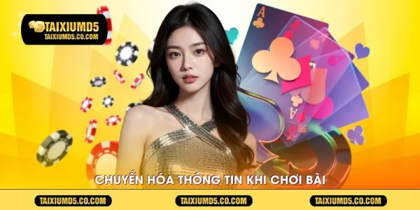 Chuyển hóa thông tin khi chơi bài