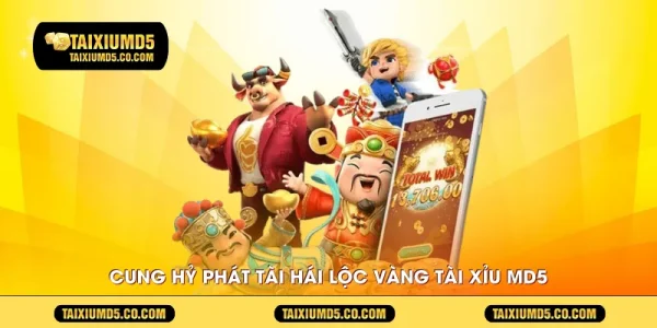 cung-hy-phat-tai-hai-loc-vang-tai-xiu-md5