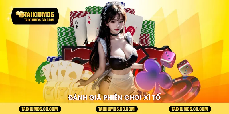 Đánh giá phiên chơi xì tố