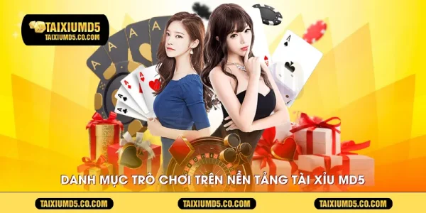 Danh mục trò chơi trên nền tảng Tài Xỉu MD5