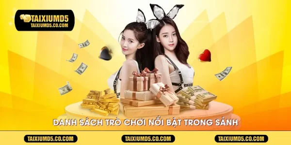 Danh sách trò chơi nổi bật trong sảnh 