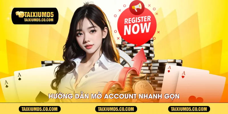 Hướng dẫn mở account nhanh gọn