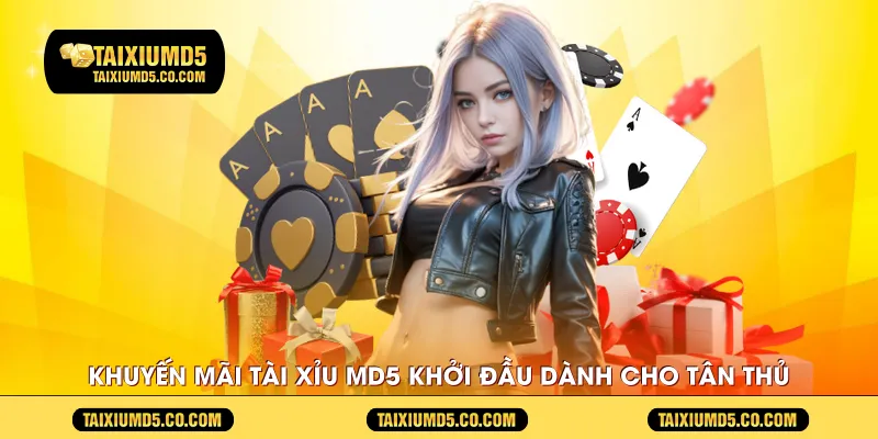 Khuyến mãi Tài xỉu MD5 khởi đầu dành cho tân thủ