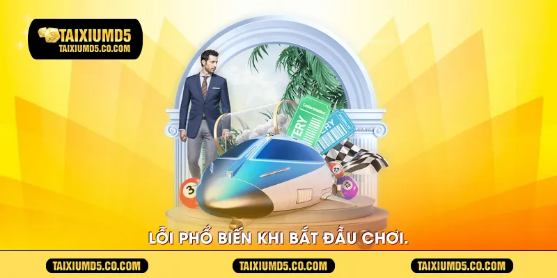 Lỗi phổ biến khi bắt đầu chơi.