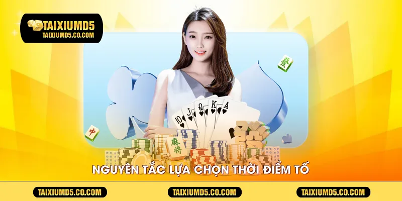 Nguyên tắc lựa chọn thời điểm tố