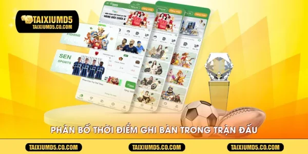 Phân bố thời điểm ghi bàn trong trận đấu