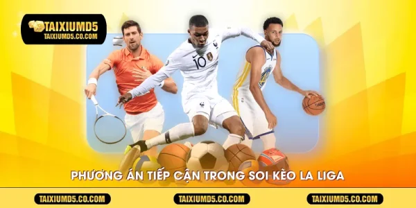 Phương án tiếp cận trong soi kèo La Liga