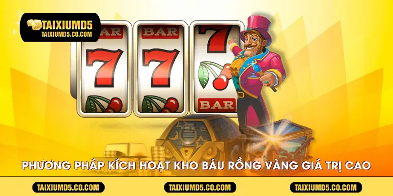 phương pháp kích hoạt kho báu rồng vàng giá trị cao
