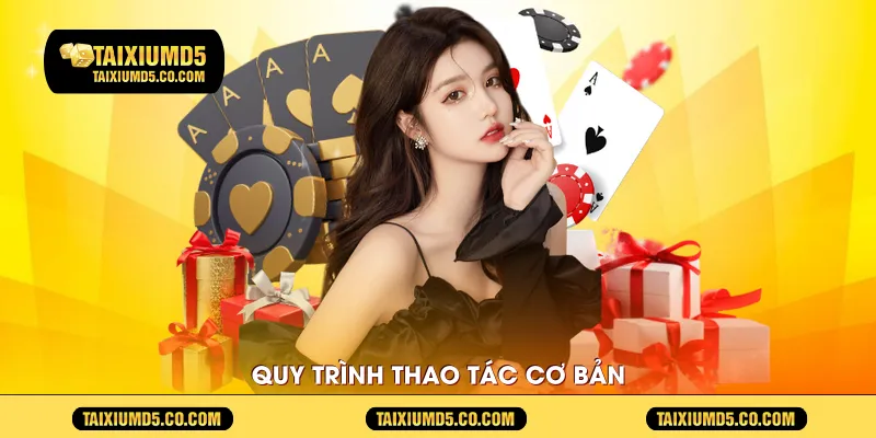 Quy trình thao tác cơ bản