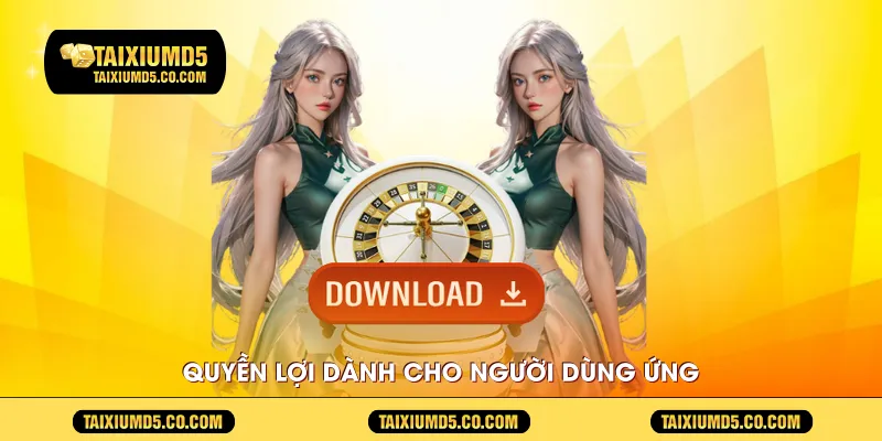 Quyền lợi dành cho người dùng ứng