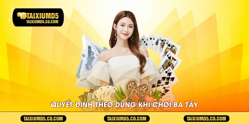 Quyết định theo dừng khi chơi ba tây