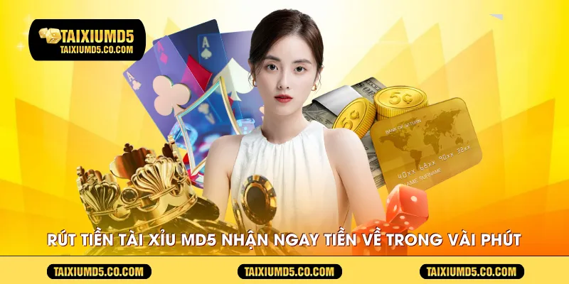 rut-tien-tai-xiu-md5-nhan-ngay-tien-ve-trong-vai-phut
