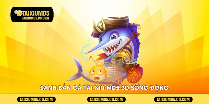 Sảnh bắn cá Tài Xỉu Md5 3D sống động