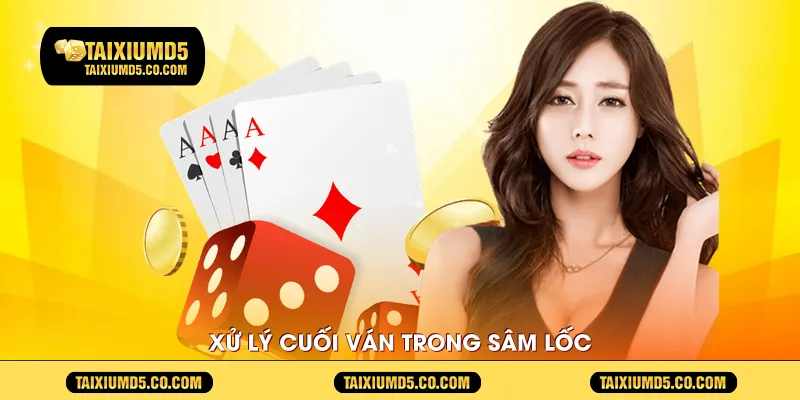 Xử lý cuối ván trong sâm lốc