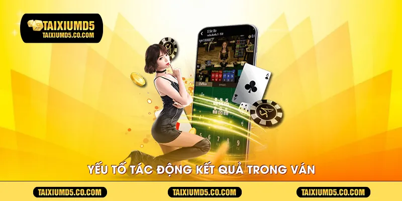 Yếu tố tác động kết quả trong ván